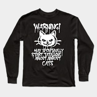 Warning: He may start talking about cats spontaneously Long Sleeve T-Shirt